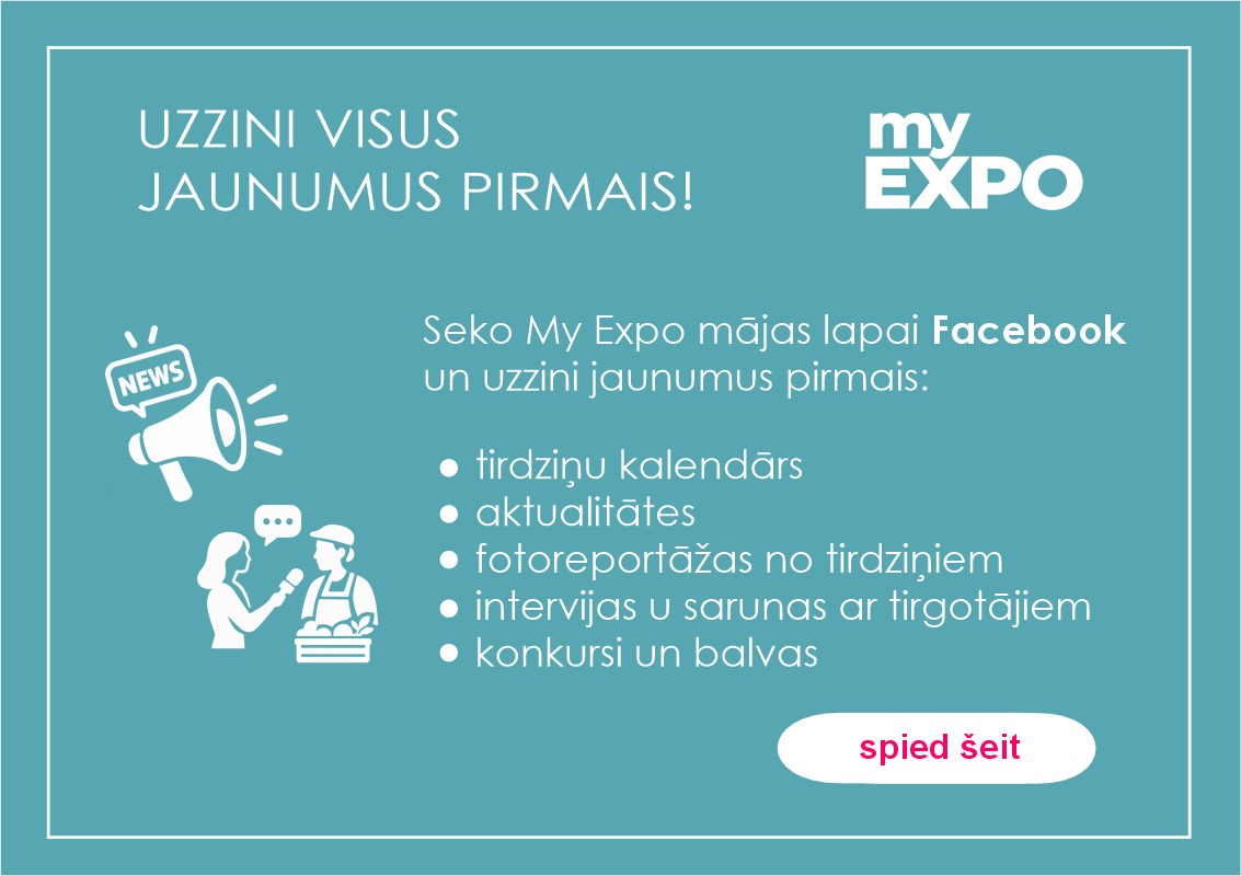 Seko līdzi jaunumiem my expo facebook kontā
