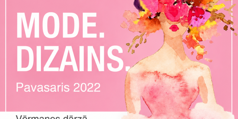 MODE. DIZAINS. Pavasaris 2022