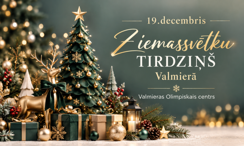 ZIEMASSVĒTKU DĀVANU TIRDZIŅŠ VALMIERĀ